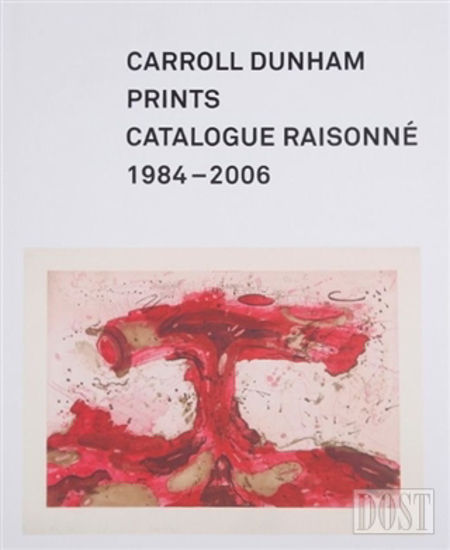Carroll Dunham Prints: Catalogue Raisonne 1984-2006