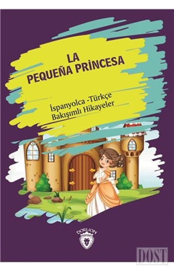 La Pequena Princesa (Küçük Prenses) İspanyolca Türkçe Bakışımlı Hikayeler