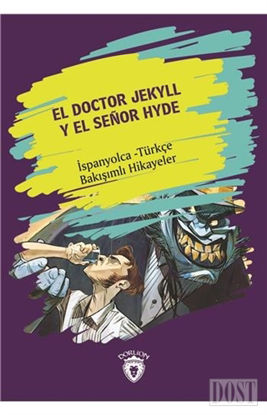 El Doctor Jekyll Y El Senor Hyde (Dr. Jekyll Ve Bay Hyde) İspanyolca Türkçe Bakışımlı Hikayeler