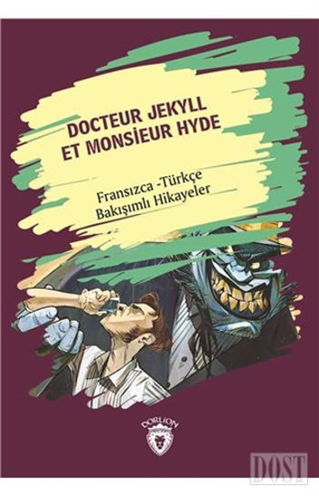 Docteur Jekyll Et Monsieur Hyde (Dr. Jekyll Bay Hyde) Fransızca Türkçe Bakışımlı Hikayeler