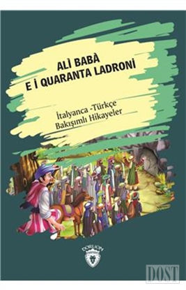 Ali Baba E I Quaranta Ladroni (Ali Baba Ve Kırk Haramiler) İtalyanca Türkçe Bakışımlı Hikayeler