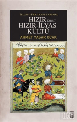 İslam-Türk İnançlarında Hızır Yahut Hızır İlyas Kültü