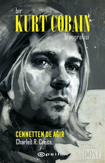 Bir Kurt Cobain Biyografisi - Cennetten De Ağır