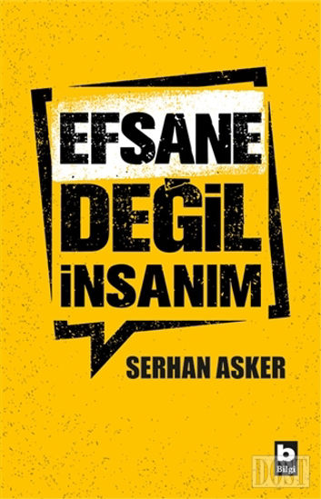 Efsane Değil İnsanım