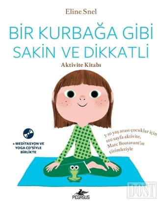 Bir Kurbağa Gibi Sakin ve Dikkatli (Ücretsiz Meditasyon ve Yoga CD’siyle birlikte)