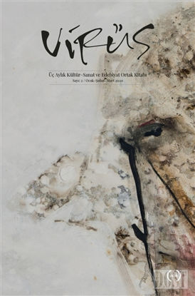 Virüs Üç Aylık Kültür Sanat ve Edebiyat Dergisi Sayı: 2 Ocak - Şubat - Mart 2020