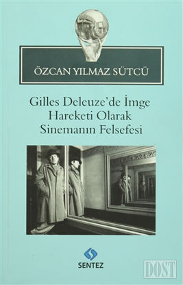 Gilles Deleuze’de İmge Hareketi Olarak Sinemanın Felsefesi