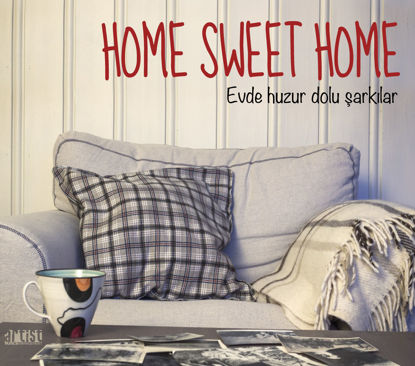Home Sweet Home-Evde Huzur Dolu Şarkılar resmi