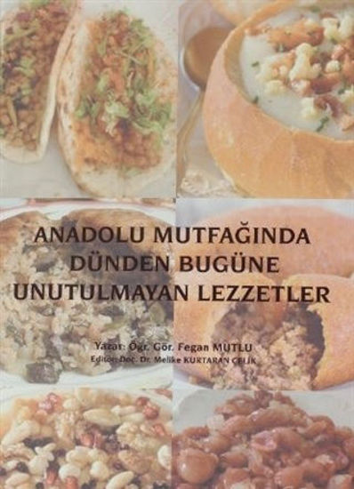 Anadolu Mutfağında Dünden Bugüne Unutulmayan Lezzetler resmi
