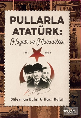 Pullarla Atat rk Hayat ve M cadelesi 1881 1938 