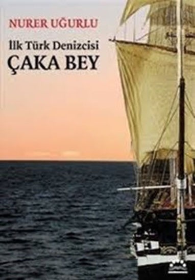 Çaka Bey - İlk Türk Denizcisi resmi