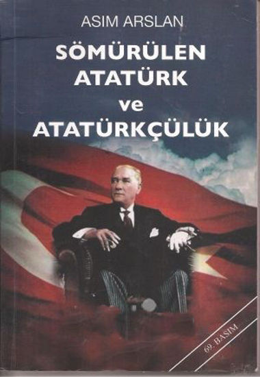 Sömürülen Atatürk Ve Atatürkçülük resmi