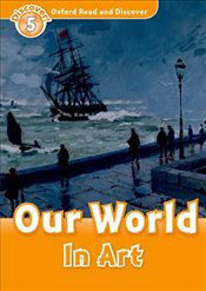Oxford Read and Discover Level 5: Our World In Art resmi