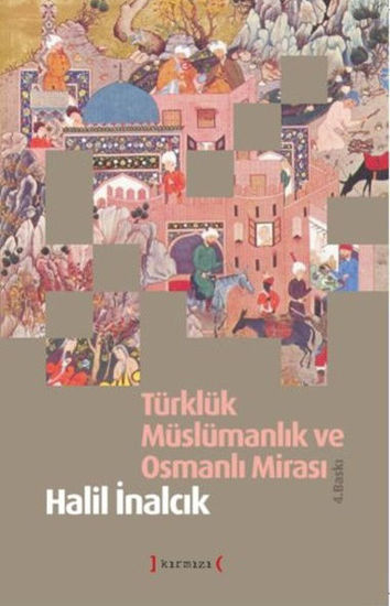 Türklük Müslümanlık Ve Osmanlı Mirası resmi