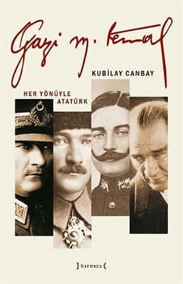 Gazi Mustafa Kemal - Her Yönüyle Atatürk resmi