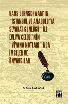 Hans Dernschwam'ın "İstanbul ve Anadolu'ya Seyahat Günlüğü" İle Evliya Çelebi'nin "Viyana Notları"nda İmgeler ve Önyargılar resmi