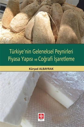 Türkiye'nin Geleneksel Peynirleri Piyasa Yapısı ve Coğrafi İşaretleme resmi