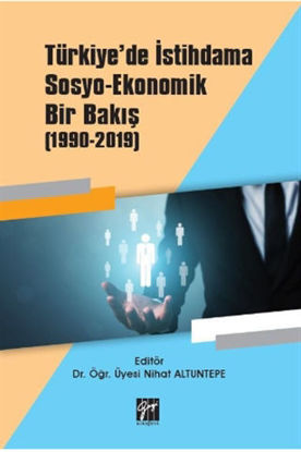 Türkiye'de İstihdama Sosyo-Ekonomik Bir Bakış (1990-2019) resmi