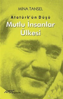 Atatürk'ün Düşü Mutlu İnsanlar Ülkesi resmi
