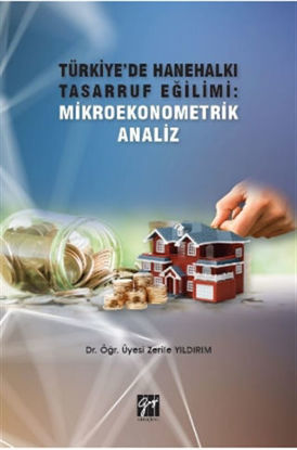 Türkiye'de Hanehalkı Tasarruf Eğilimi: Mikroekonometrik Analiz resmi
