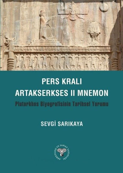 Pers Kralı Artakserkses II Mnemon Plutarkhos Biyografisinin Tarihsel Yorumu resmi
