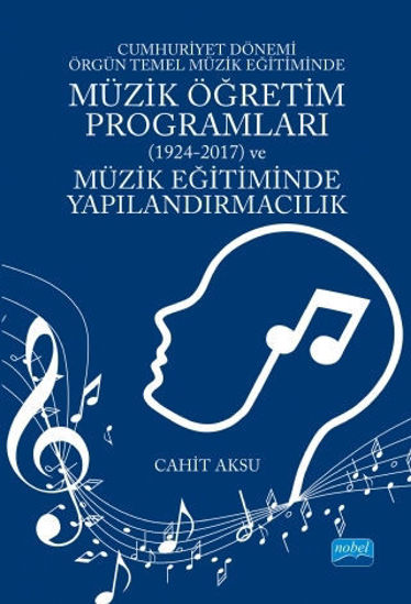 Cumhuriyet Dönemi Örgün Temel Müzik Eğitiminde Müzik Öğretim Programları (1924-2017) ve Müzik Eğitiminde Yapılandırmacılık resmi