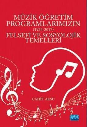 Müzik Öğretim Programlarımızın Felsefi ve Sosyolojik Temelleri 1924 - 2017 resmi