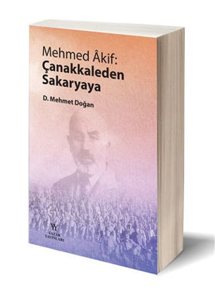 Mehmed Akif: Çanakkale'den Sakarya'ya resmi