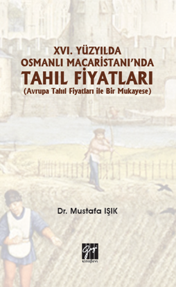 XVI. Yüzyılda Osmanlı Macaristanı'nda Tahıl Fiyatları(Avrupa Tahıl Fiyatları İle Bir Mukayese) resmi