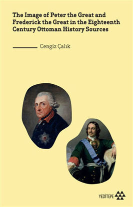 The Image of Peter the Great and Frederick the Great in the Eighteenth Century Ottoman History Sources resmi