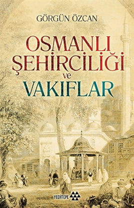 Osmanlı Şehirciliği ve Vakıflar resmi
