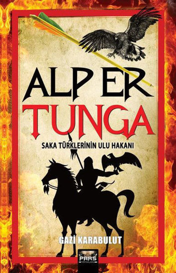 Alp Er Tunga - Saka Türklerinin Ulu Hakanı resmi