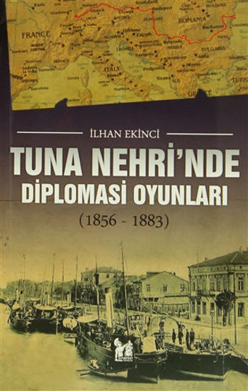 Tuna Nehri'nde Diplomasi Oyunları 1856-1883 resmi