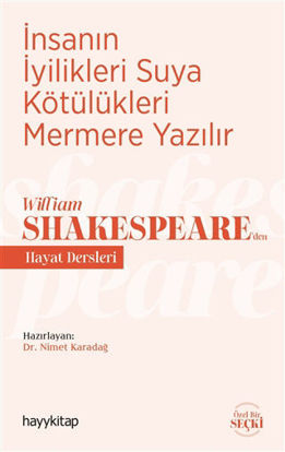 İnsanın İyilikleri Suya Kötülükleri Mermere Yazılır - William Shakespeare’den Hayat Dersleri resmi