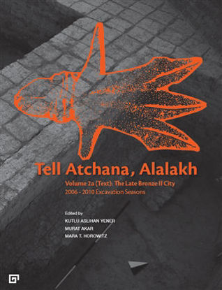 Tell Atchana, Alalakh Volume 2a (Text): The Late Bronze 2 City 2006 - 2010 Excavation Seasons (2 Cilt) resmi