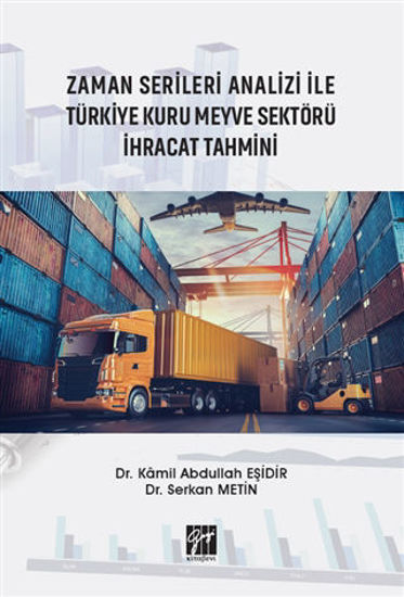 Zaman Serileri Analizi İle Türkiye Kuru Meyve Sektörü İhracat Tahmini resmi