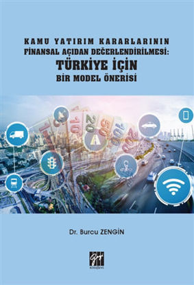 Kamu Yatırım Kararlarının Finansal Açıdan Değerlendirilmesi: Türkiye İçin Bir Model Önerisi resmi