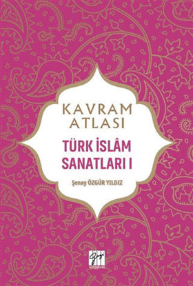 Kavram Atlası - Türk İslam Sanatları 1 resmi