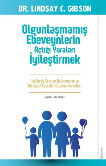 Olgunlaşmamış Ebeveynlerin Açtığı Yaraları İyileştirmek resmi