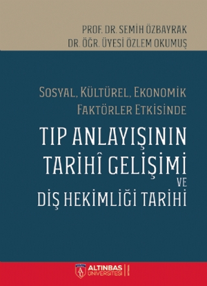 Sosyal, Kültürel, Ekonomik Faktörler Etkisinde Tıp Anlayışının Tarihi Gelişimi ve Diş Hekimliği Tarihi resmi