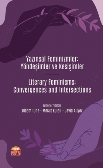 Yazınsal Feminizmler: Yöndeşimler ve Kesişimler / Literary Feminisms: Convergences and Intersections resmi
