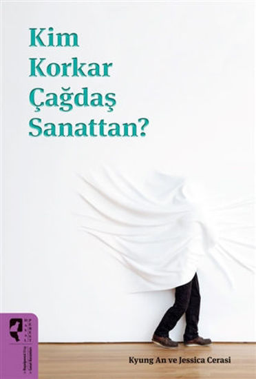 Kim Korkar Çağdaş Sanattan? resmi