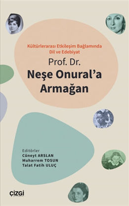 Kültürlerarası Etkileşim Bağlamında Dil ve Edebiyat - Prof. Dr. Neşe Onural'a Armağan resmi