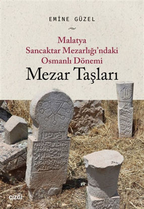 Malatya Sancaktar Mezarlığı'ndaki Osmanlı Dönemi Mezar Taşları resmi