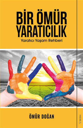 Bir Ömür Yaratıcılık - Yaratıcı Yaşam Rehberi resmi