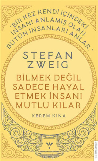 Stefan Zweig - Bilmek Değil Sadece Hayal Etmek İnsanı Mutlu Kılar resmi