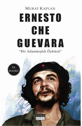 Ernesto Che Guevara - Bir Adanmışlık Öyküsü resmi