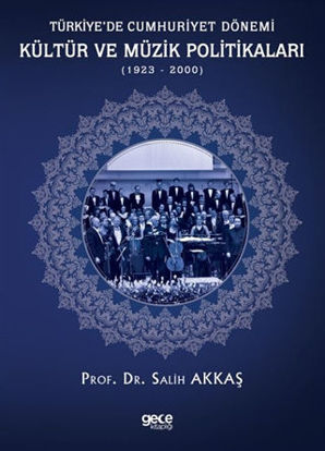 Türkiye’de Cumhuriyet Dönemi Kültür ve Müzik Politikaları (1923-2000) resmi