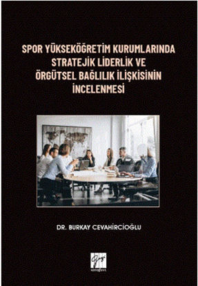 Spor Yükseköğretim Kurumlarında Stratejik Liderlik ve Örgütsel Bağlılık İlişkisinin İncelenmesi resmi