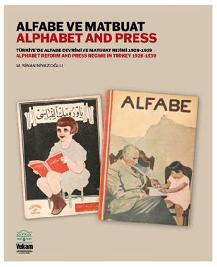 Alfabe ve Matbuat - Türkiye'de Alfabe Devrimi ve Matbuat Rejimi 1928-1939 resmi
